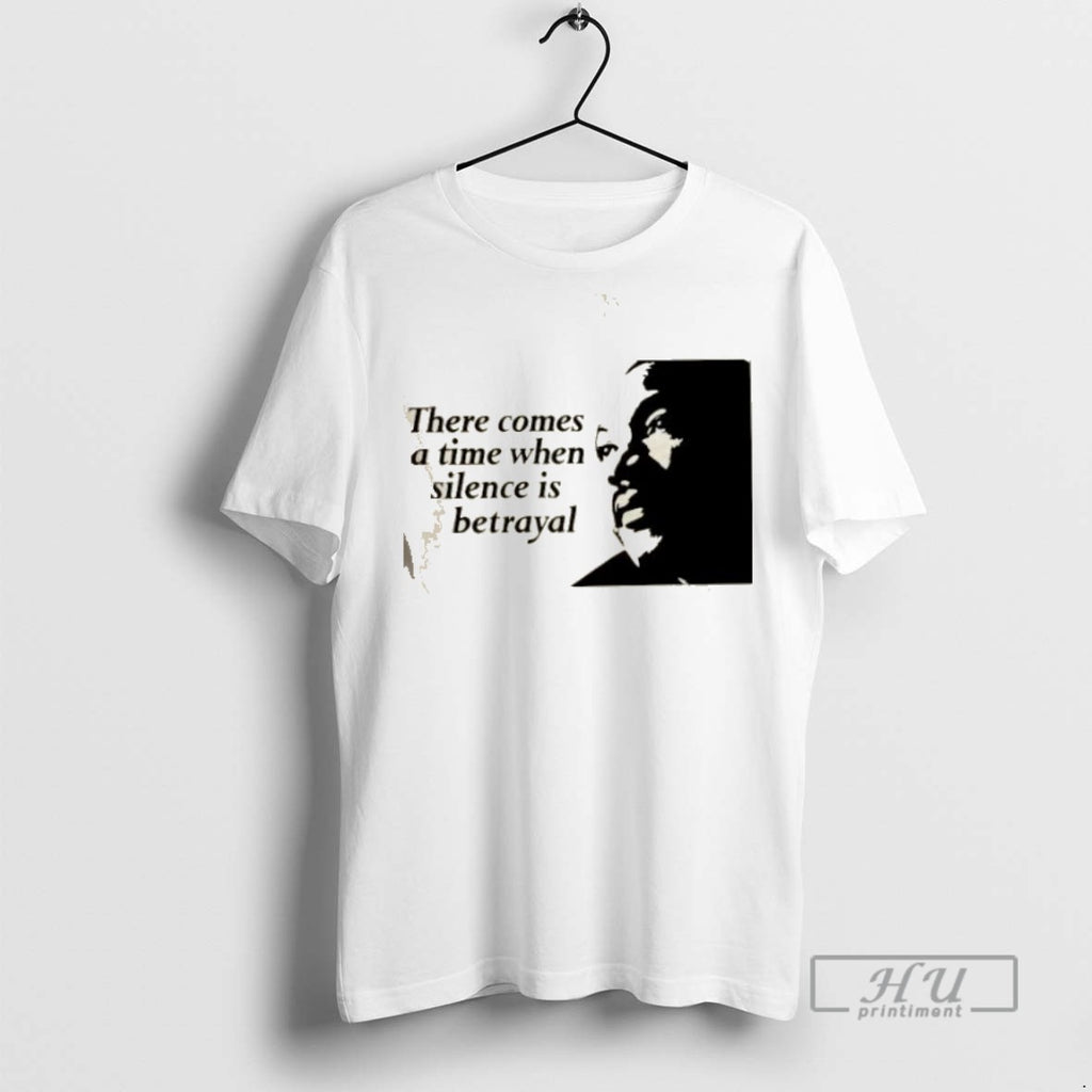 Limited Edition Martin Luther King Jr There Comes A Time When Silence Is Betrayal Graphic