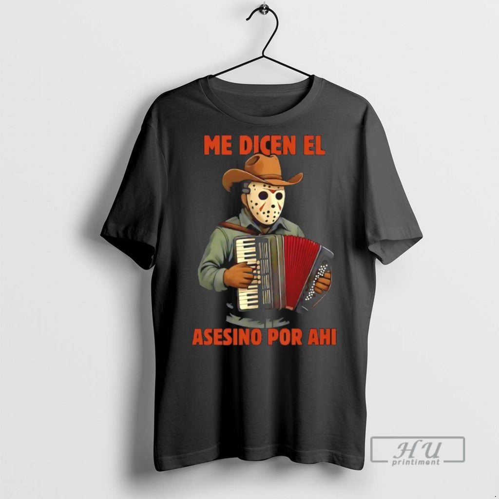 Limited Edition Me Dicen El Asesino Por Ahi Graphic Tee Shirt Sweatshirt Hoodies