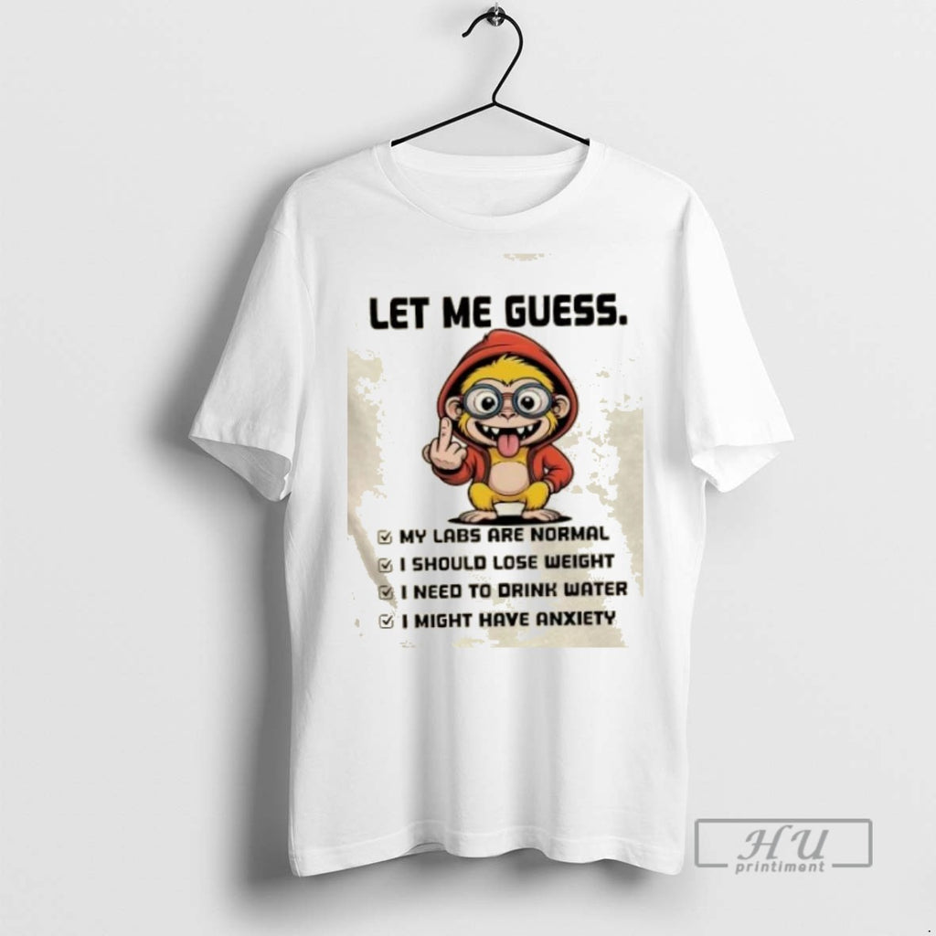Limited Edition Monkey Let Me Guess My Labs Are Normal I Should Lose Weight