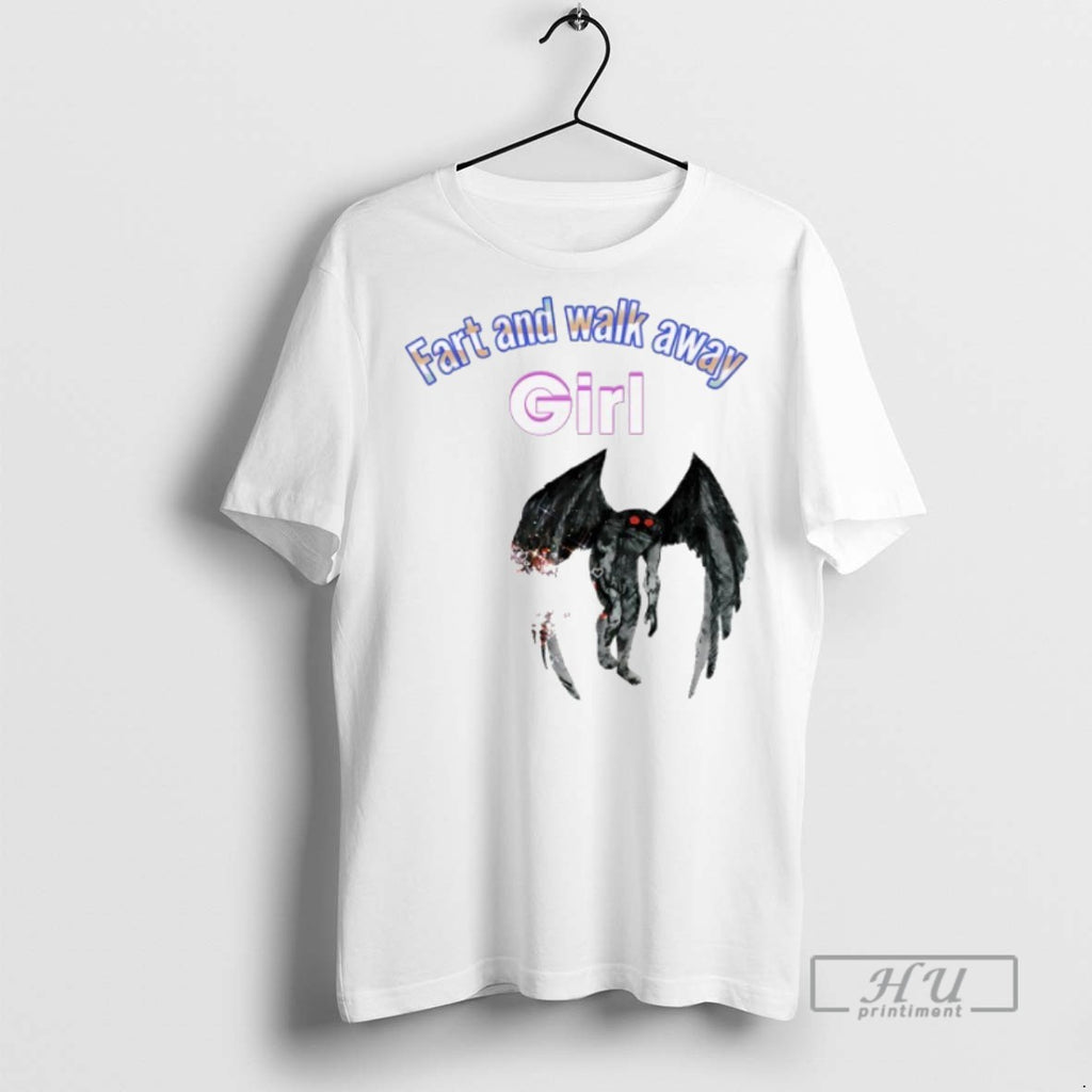 Limited Edition Mothman Fart And Walk Away Girl Graphic Tee Shirt Sweatshirt Hoodies