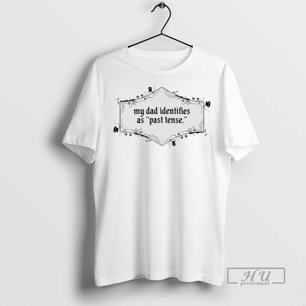 Limited Edition My Dad Identifies As Past Tense Halloween Graphic Tee Shirt Sweatshirt Hoodies