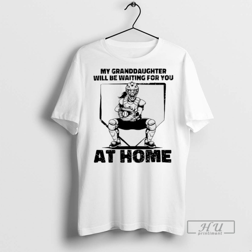 Limited Edition My Granddaughter Will Be Waiting For You At Home Softball Graphic