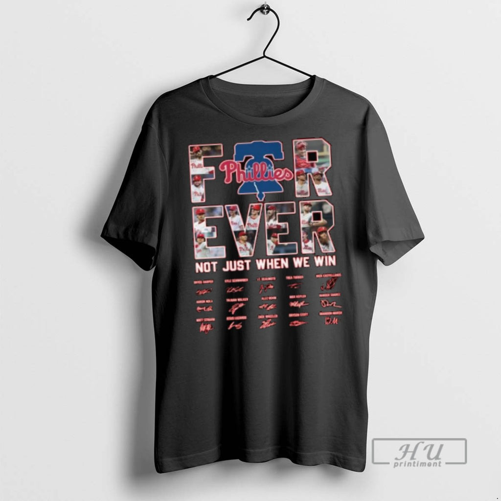 Limited Edition Philadelphia Phillies Be A Mlb Fan Forever Not Just When We Win 2025