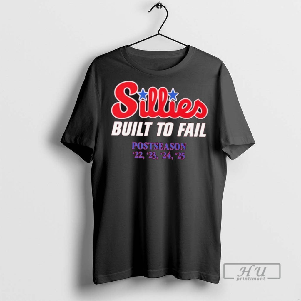 Limited Edition Philadelphia Phillies Sillies Built To Fail Postseason 4 Time Graphic Tee Shirt