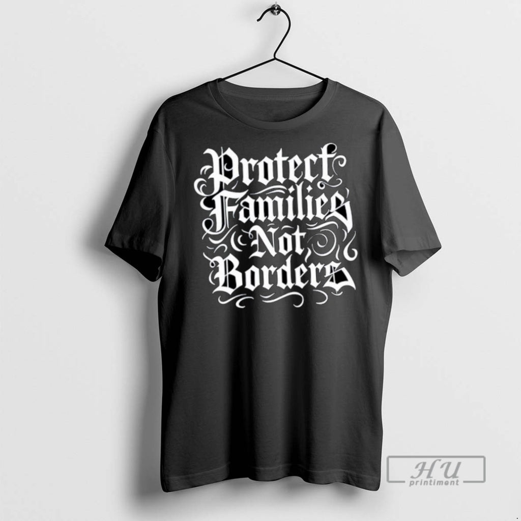 Limited Edition Protect Families Not Borders Ornaments Graphic Tee Shirt Sweatshirt Hoodies