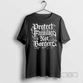 Limited Edition Protect Families Not Borders Ornaments Graphic Tee Shirt Sweatshirt Hoodies