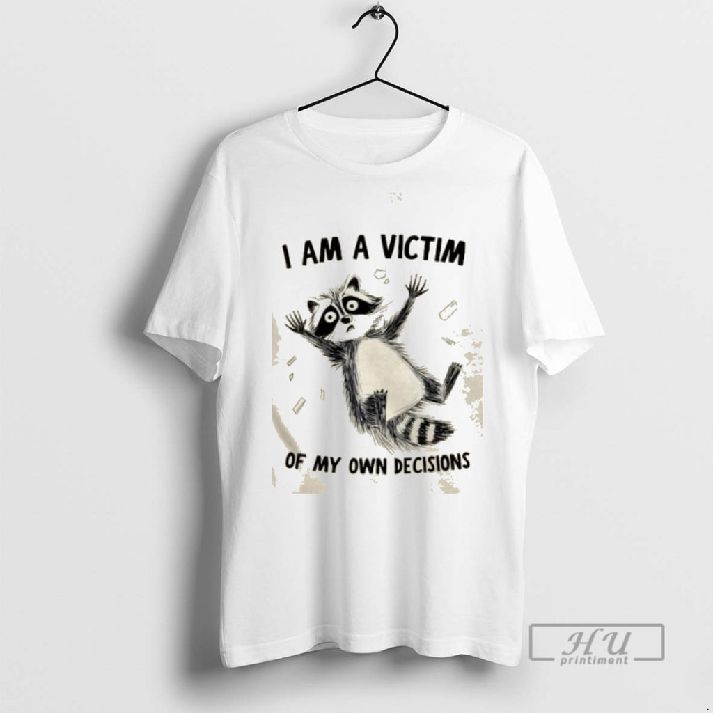 Limited Edition Raccoon I Am A Victim Of My Own Decisions Graphic Tee Shirt