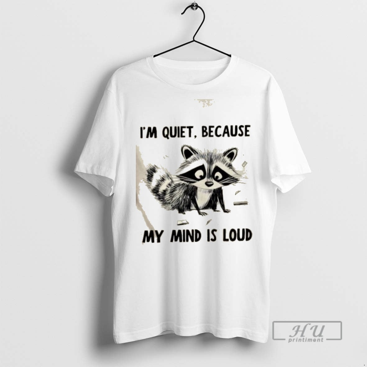 Limited Edition Raccoon Im Quiet Because My Mind Is Loud Graphic Tee Shirt Sweatshirt Hoodies