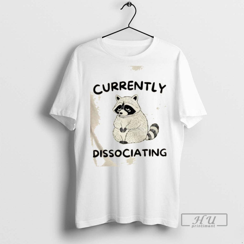 Limited Edition Raccoon Currently Dissociating Graphic Tee Shirt Sweatshirt Hoodies