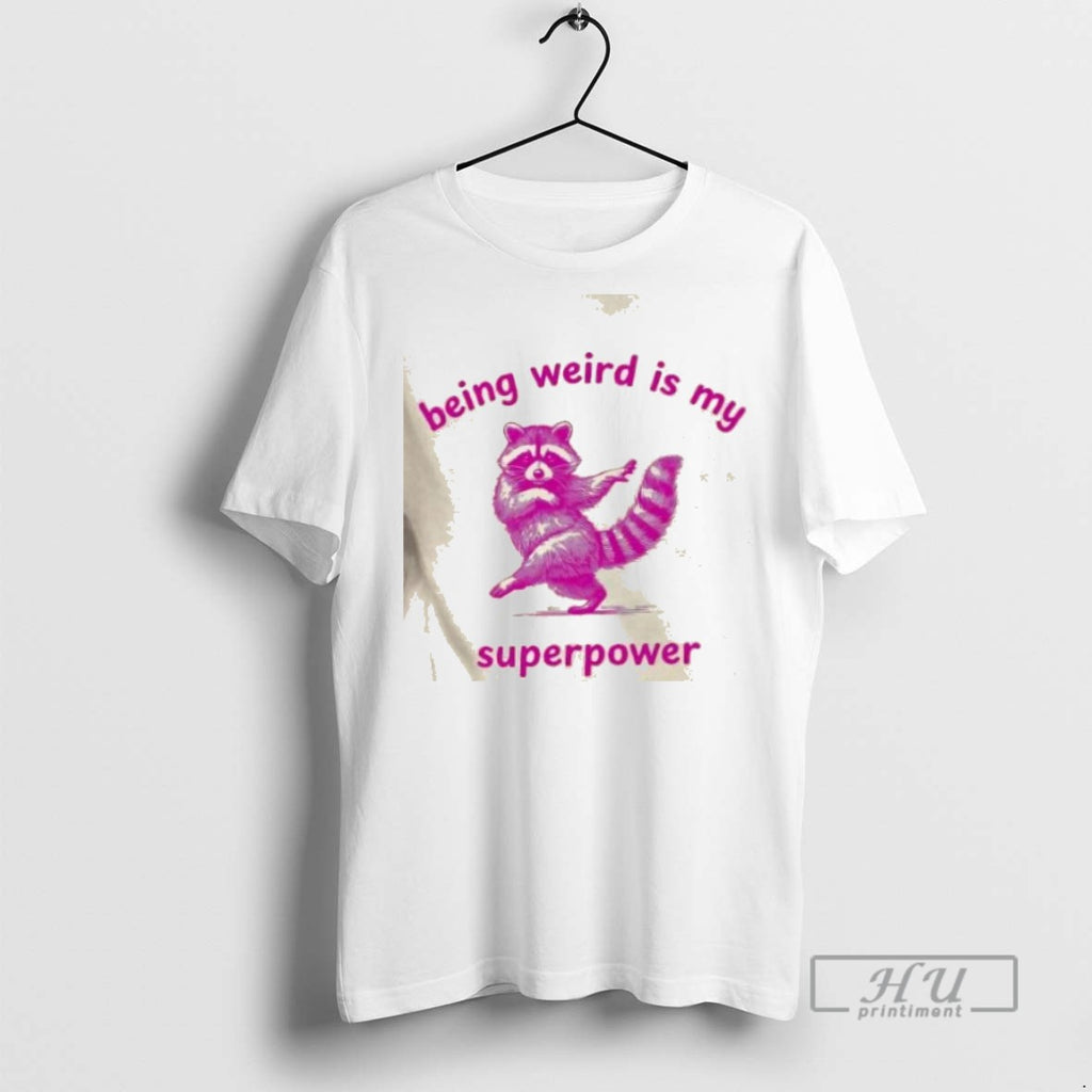 Limited Edition Raccoon Dance Being Weird Is My Superpower Graphic Tee Shirt Sweatshirt Hoodies
