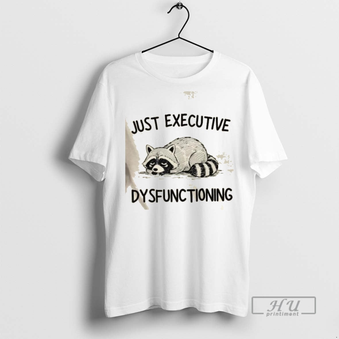 Limited Edition Raccoon Just Executive Dysfunctioning Graphic Tee Shirt Sweatshirt Hoodies