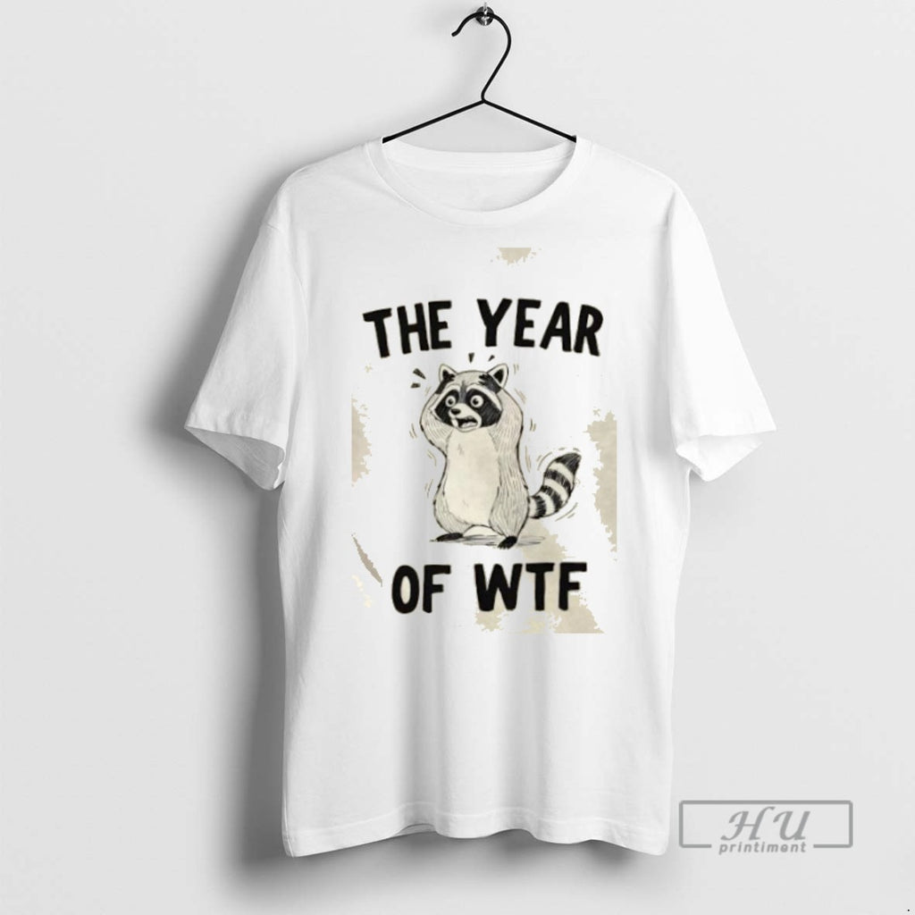 Limited Edition Raccoon The Year Of Wtf Graphic Tee Shirt Sweatshirt Hoodies