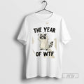 Limited Edition Raccoon The Year Of Wtf Graphic Tee Shirt Sweatshirt Hoodies
