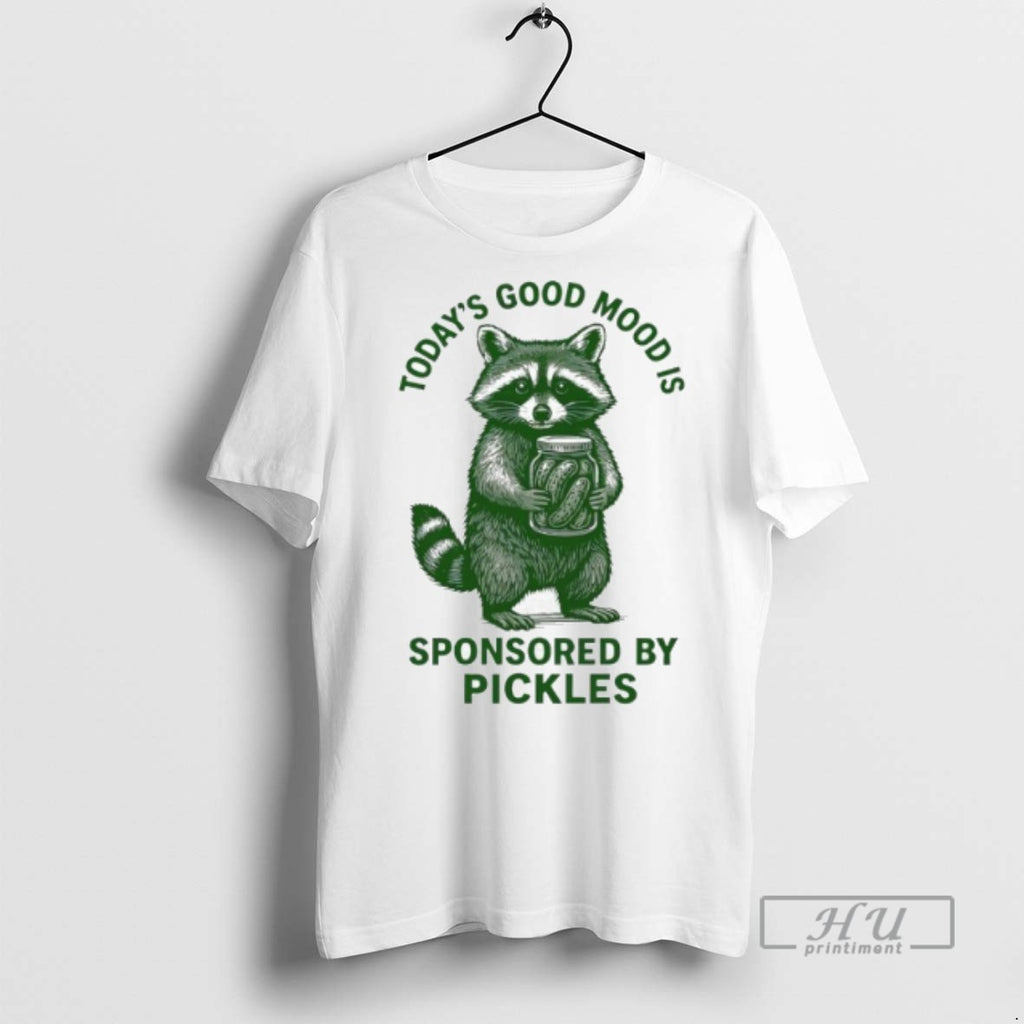 Limited Edition Raccoon Todays Good Mood Is Sponsored By Pickles Graphic Tee Shirt Sweatshirt Hoodies