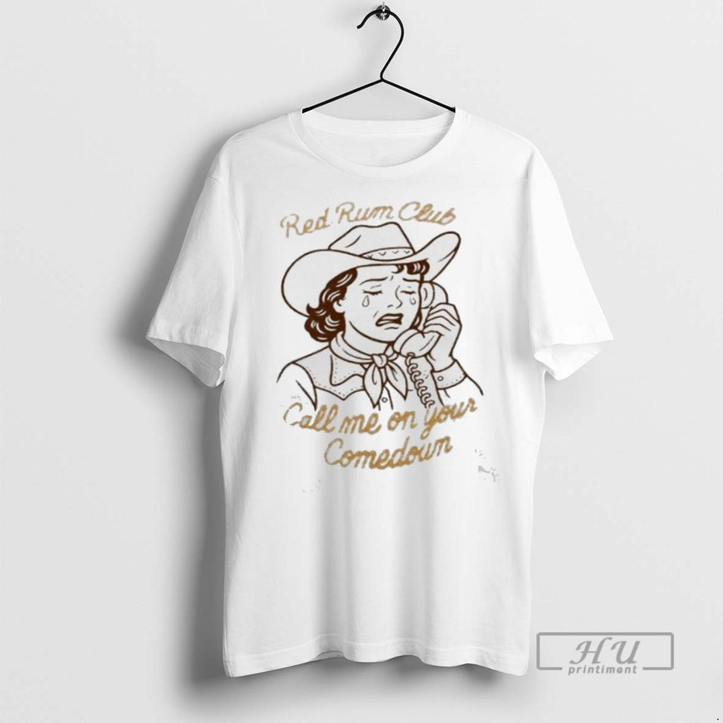 Limited Edition Red Rum Club Call Me On Your Comedown Graphic Tee Shirt Sweatshirt Hoodies