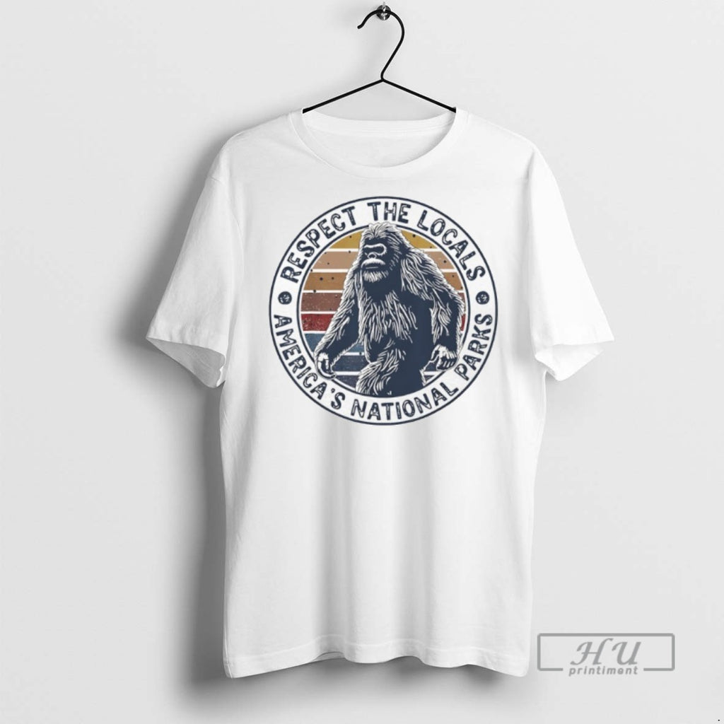 Limited Edition Respect The Locals Americas National Parks Bigfoot Vintage Graphic Tee Shirt Sweatshirt Hoodies