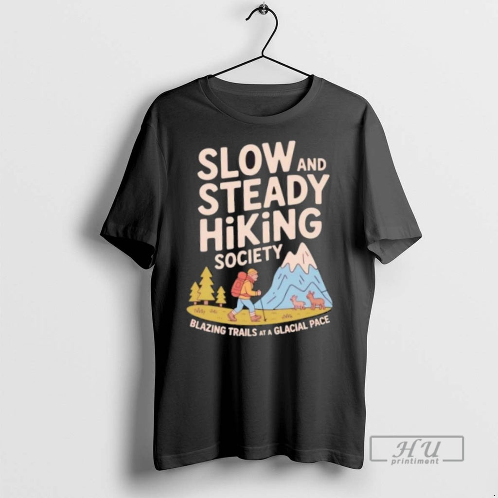 Limited Edition Slow And Steady Hiking Society Blazing Trials At A Glacial Pace Graphic Tee