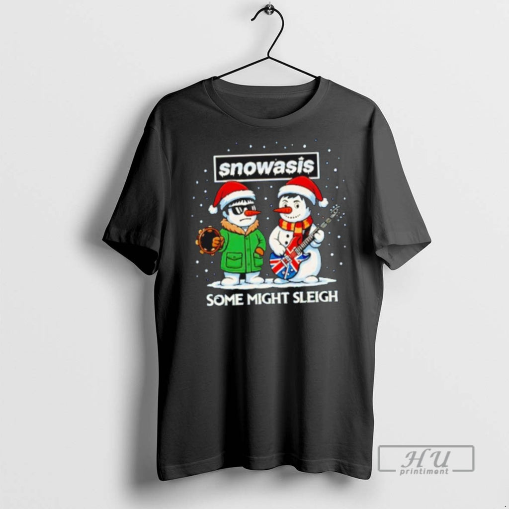 Limited Edition Snowasis Some Might Sleigh Oasis Merry Christmas 2025 Graphic Tee Shirt Sweatshirt Hoodies
