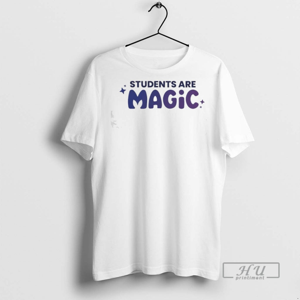 Limited Edition Students Are Magic Graphic Tee Shirt Sweatshirt Hoodies