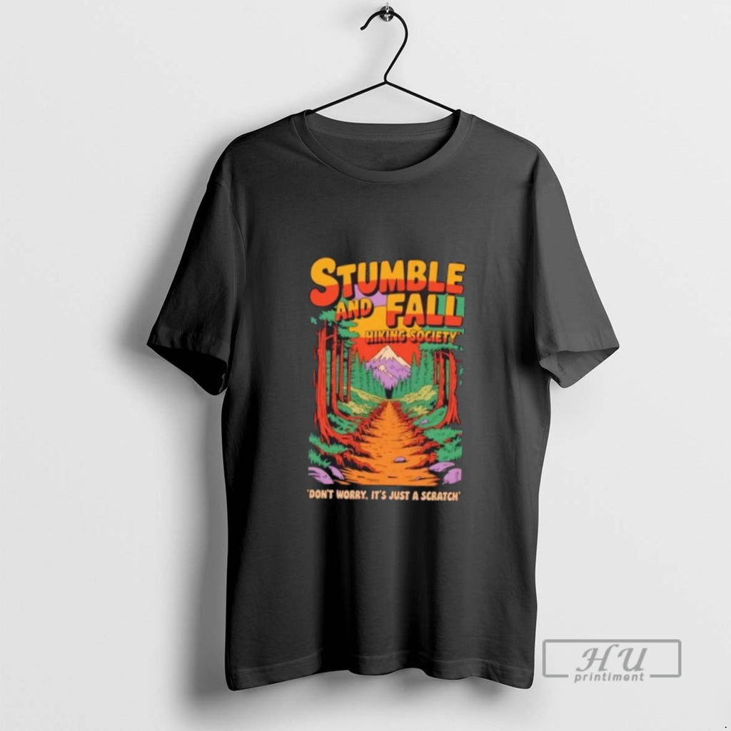 Limited Edition Stumble And Fall Hiking Society Dont Worry Its Just A Scratch Graphic Tee