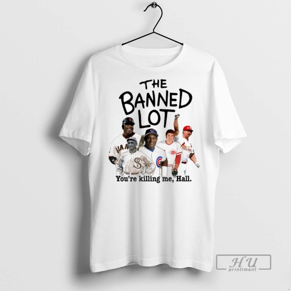 Limited Edition The Banned Lot Youre Killing Me Hall Players Baseball Graphic Tee Shirt