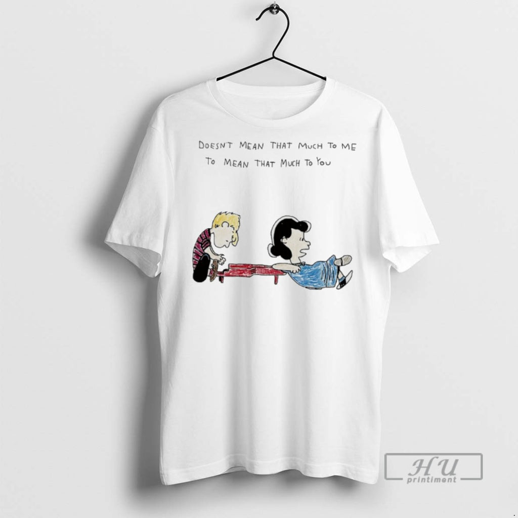 Limited Edition The Peanuts Doesnt Mean That Much To Me To Mean That Much To