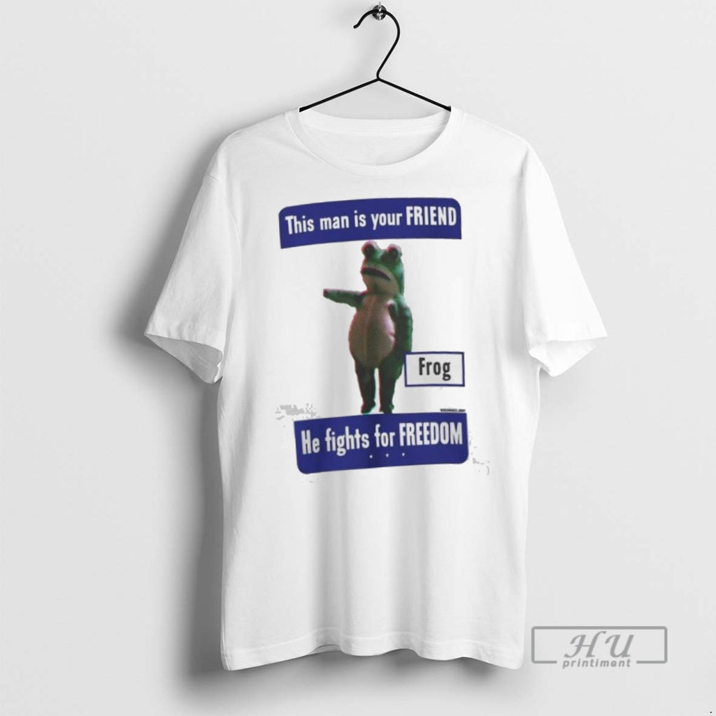 Limited Edition This Man Is Your Friend He Fights For Freedom Portland Frog Anti Ice