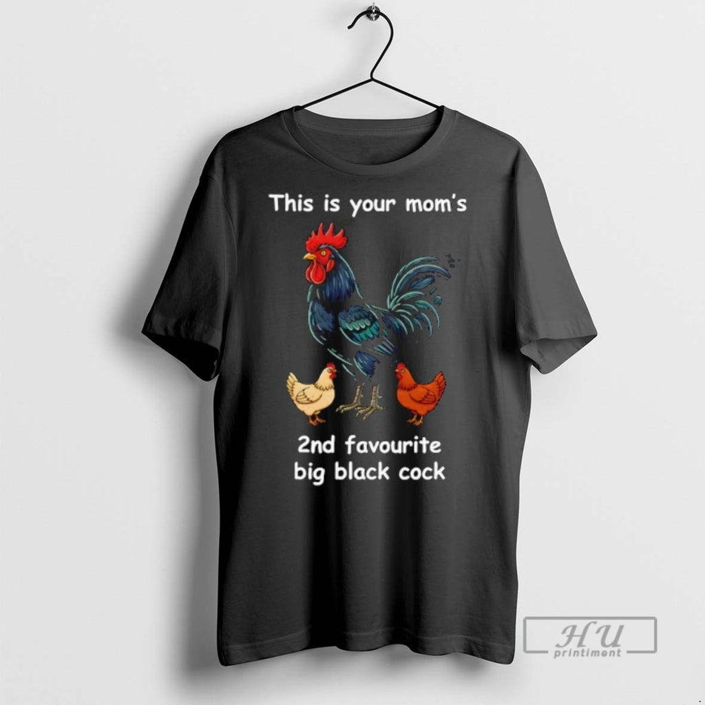 Limited Edition This Is Your Moms 2nd Favourite Big Black Cock Graphic Tee Shirt