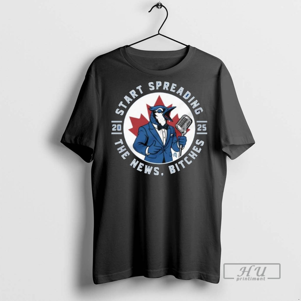 Limited Edition Toronto Blue Jays 2025 Start Spreading The News Bitches Graphic Tee Shirt