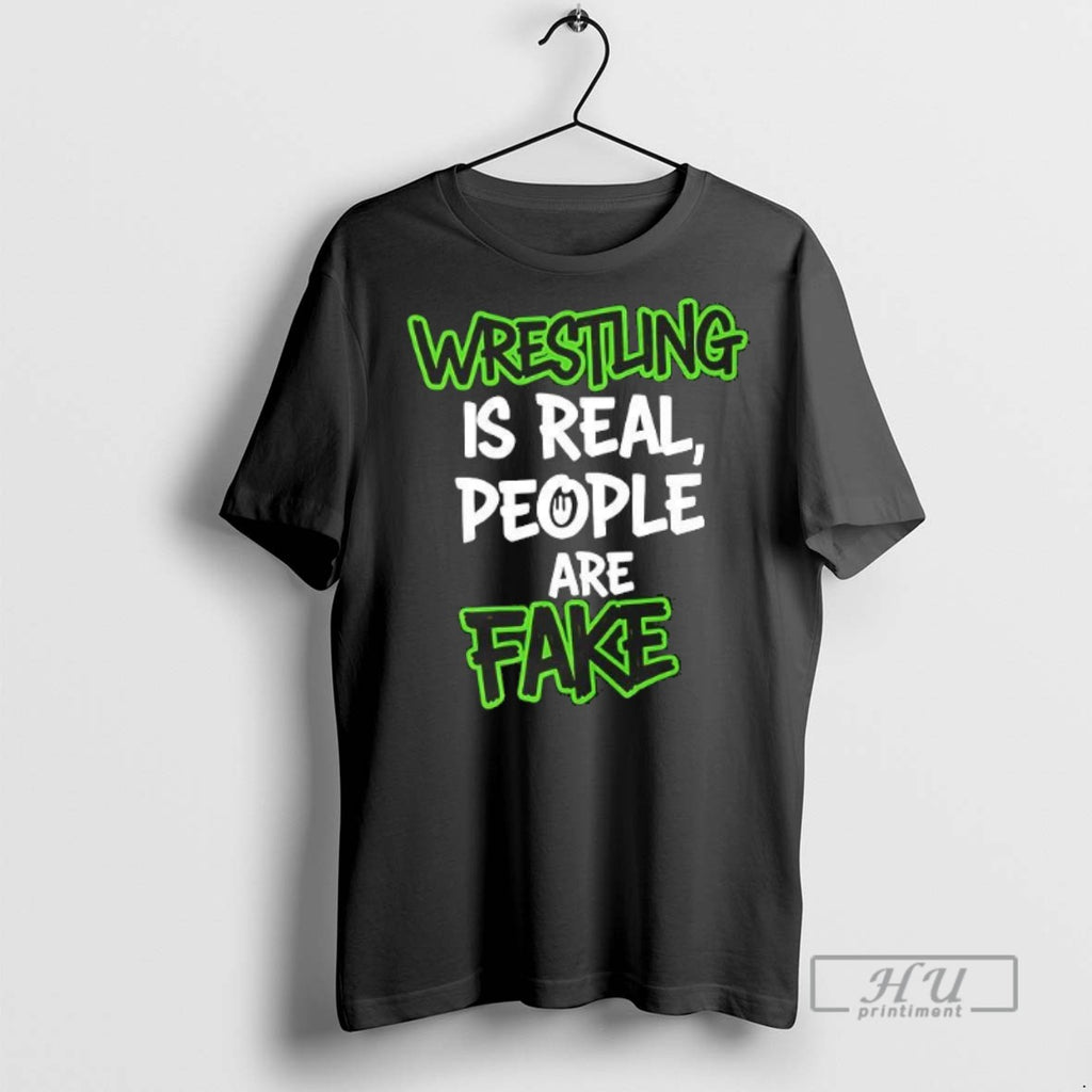 Limited Edition Wrestling Is Real People Are Fake Graphic Tee Shirt Sweatshirt Hoodies
