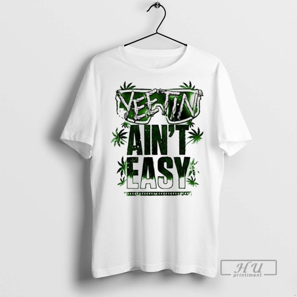 Limited Edition Yeetin Aint Easy Graphic Tee Shirt Sweatshirt Hoodies
