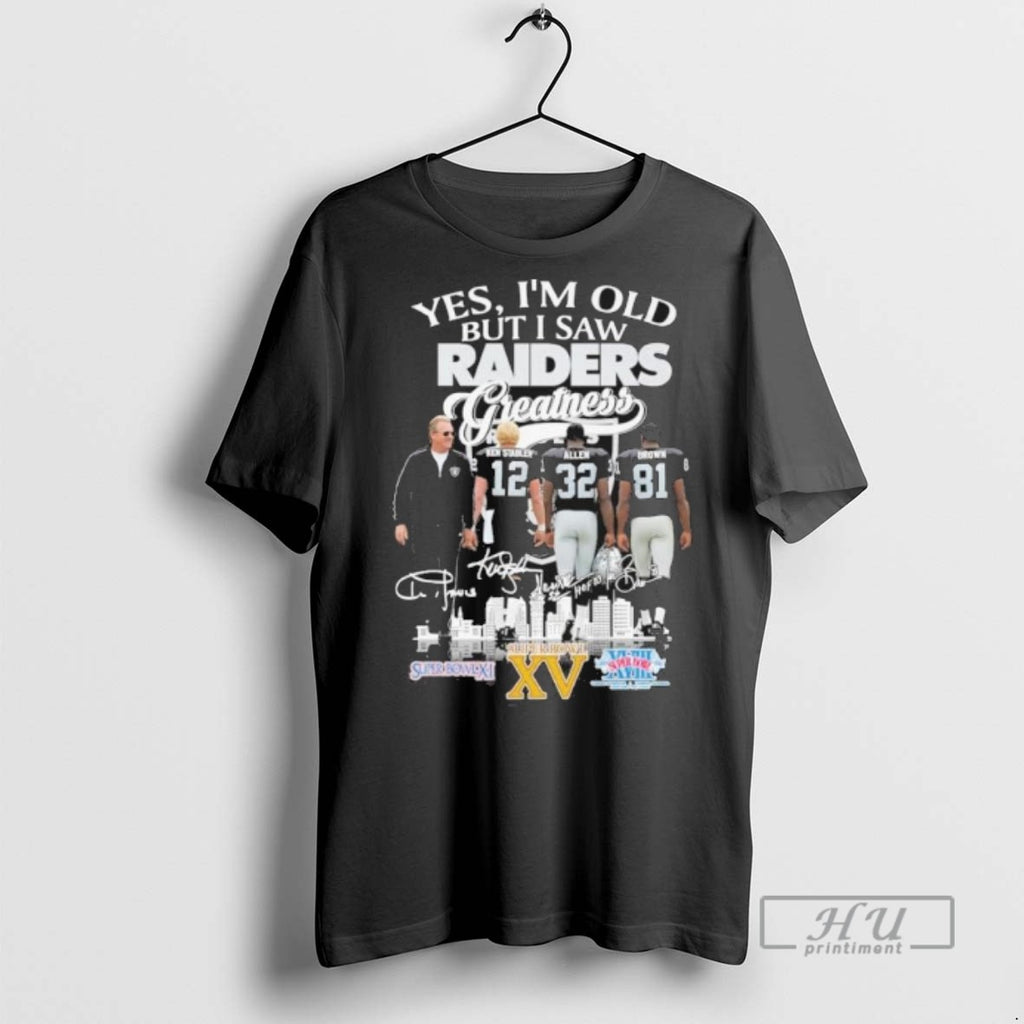 Limited Edition Yes Im Old But I Saw Oakland Raiders Legends Greatness Signatures Graphic Tee