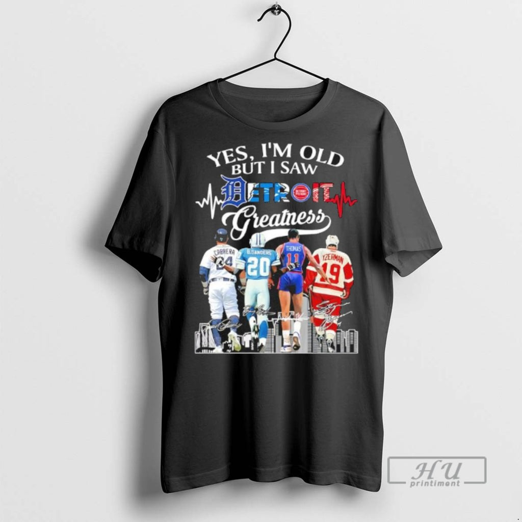 Limited Edition Yes Im Old But I Saw Greatness Detroit Sports Legends Skyline Graphic Tee