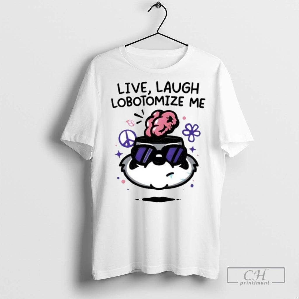 Live Laugh Lobotomize Me Ornaments T Shirts