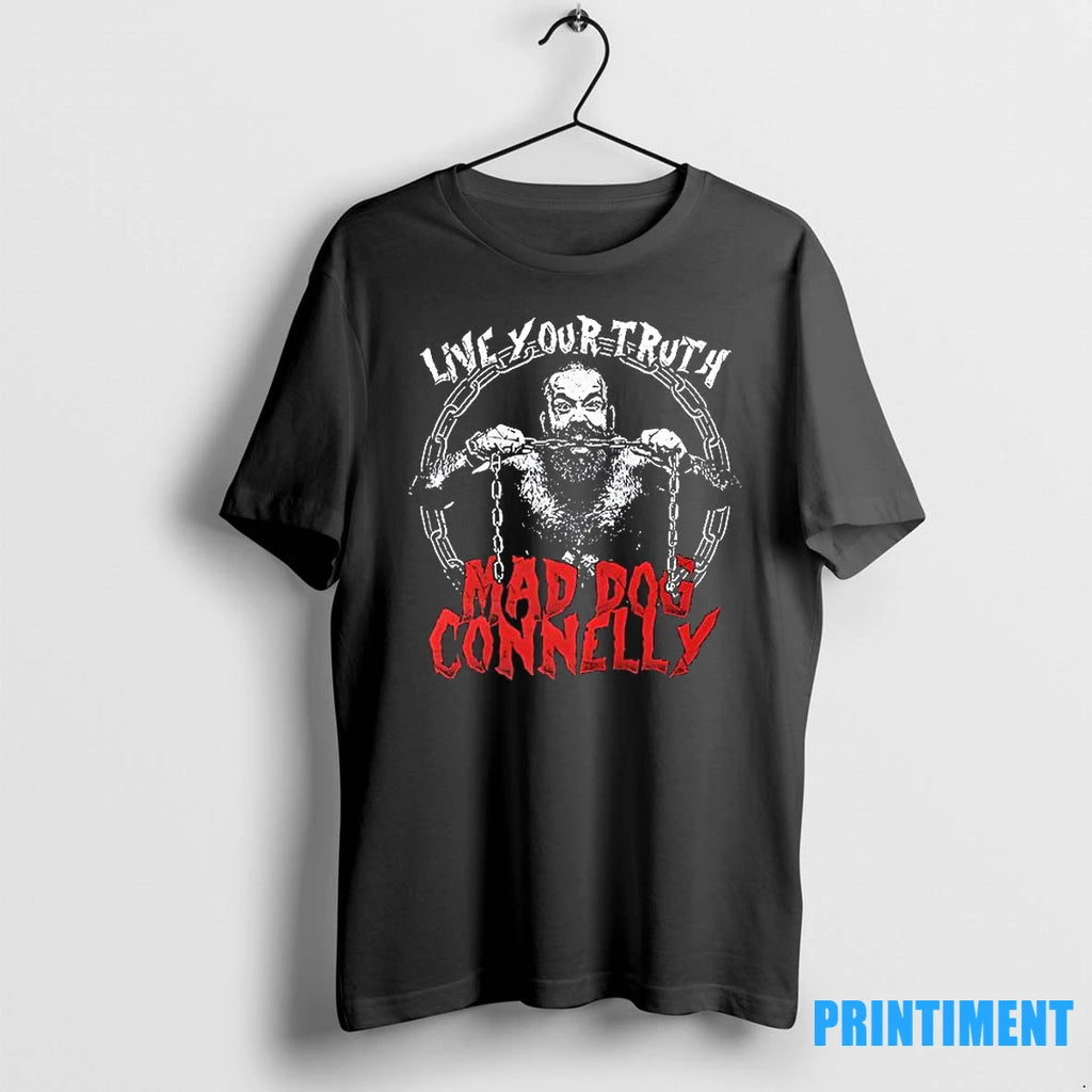 Live Your Truth Mad Dog Connelly Tshirts Sweater