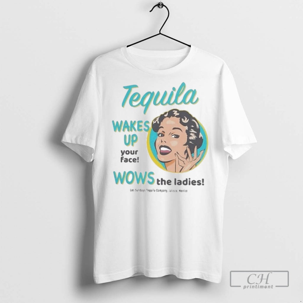 Los Sundays Tequila Wakes Up Your Face Wows The Jalisco Mexico T Shirts