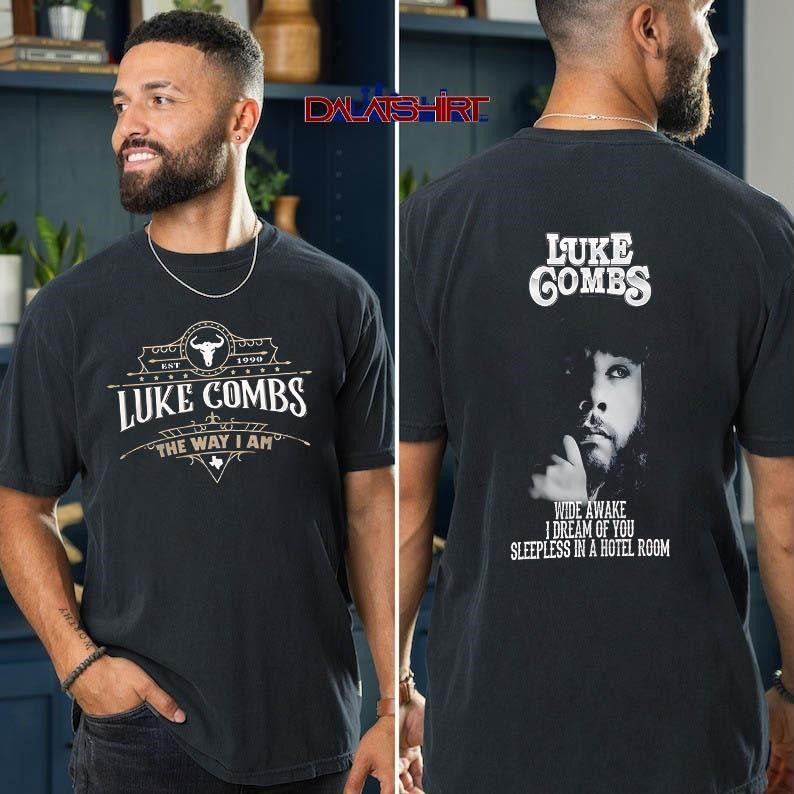Luke Combs The Way I Am Wide Awake I Dream Of You Sleepless In A Hotel Room shirt