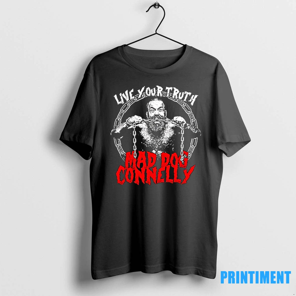 Mad Dog Connelly Live Your Truth Tshirts Sweater