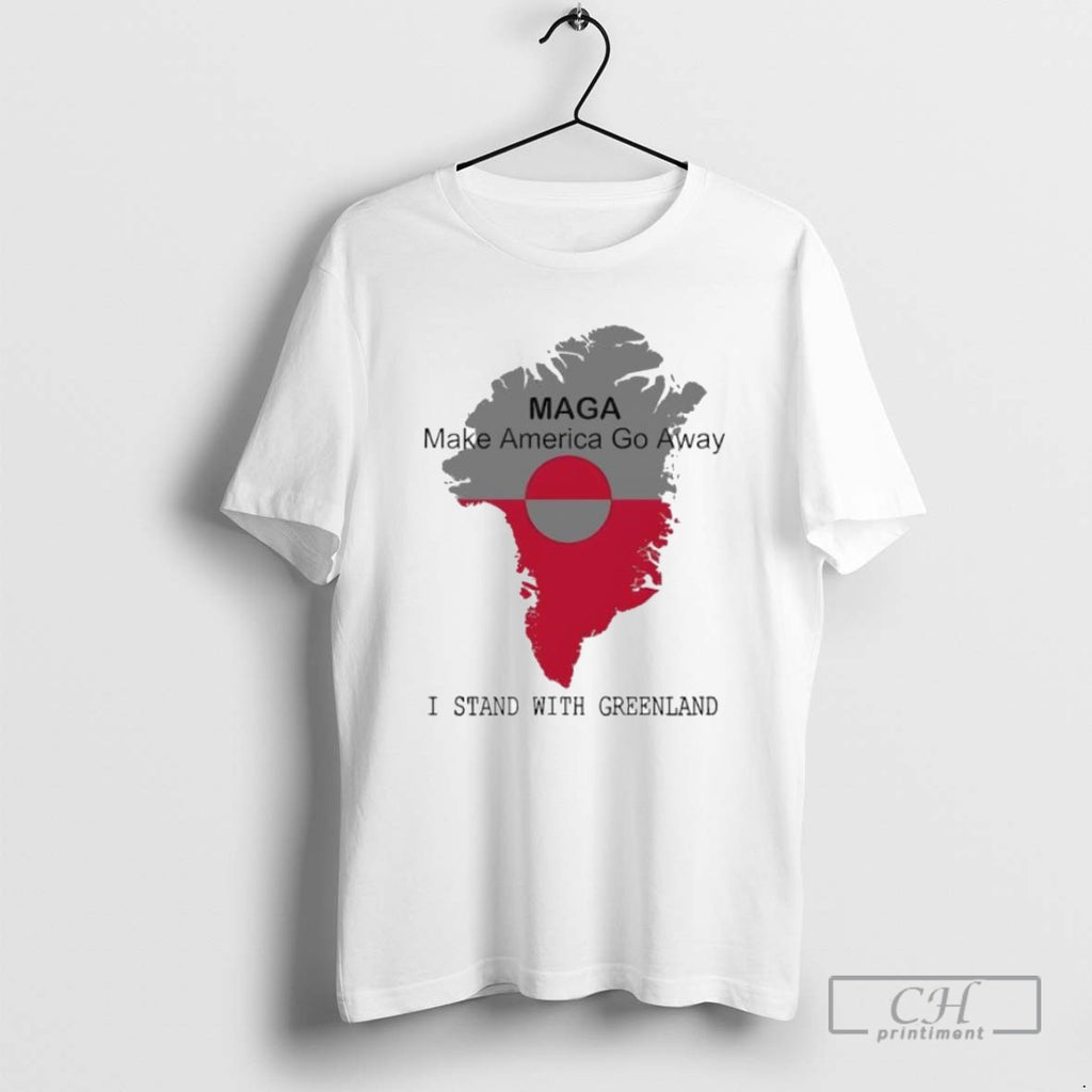 Maga Make America Go Away I Stand With Greenland T Shirts