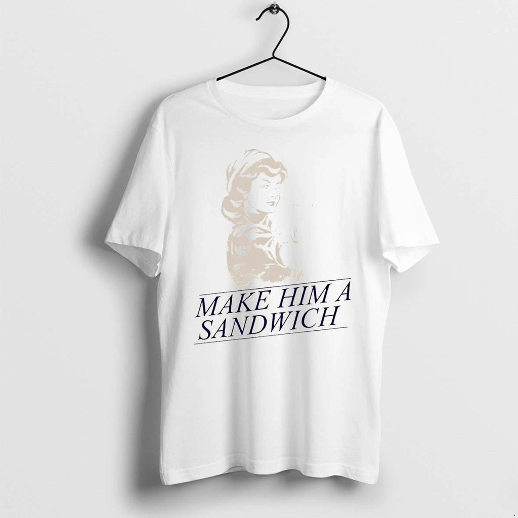 Make Him A Sandwich Tshirts Sweater