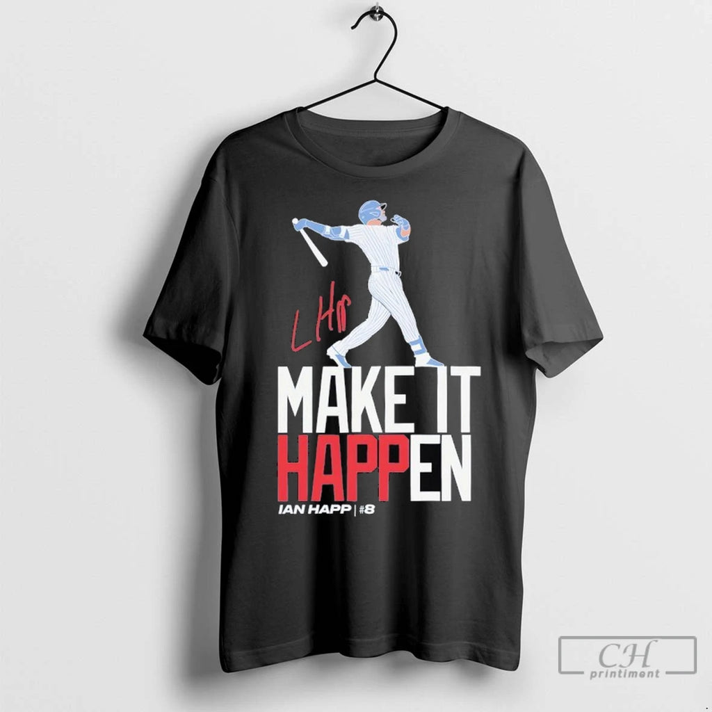 Make It Happen Ian Happ Chicago Cubs Signature Baseball T Shirts