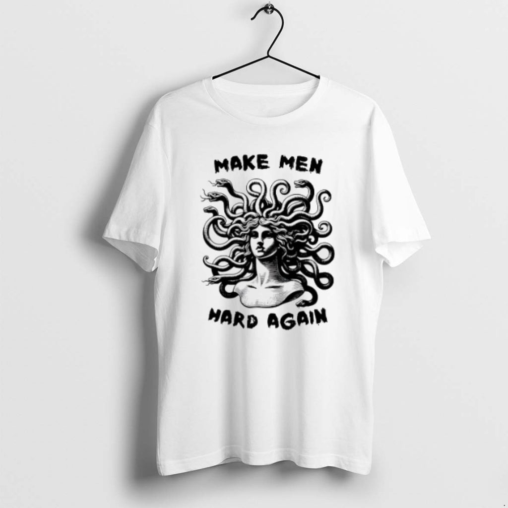 Make Men Hard Again T Shirts