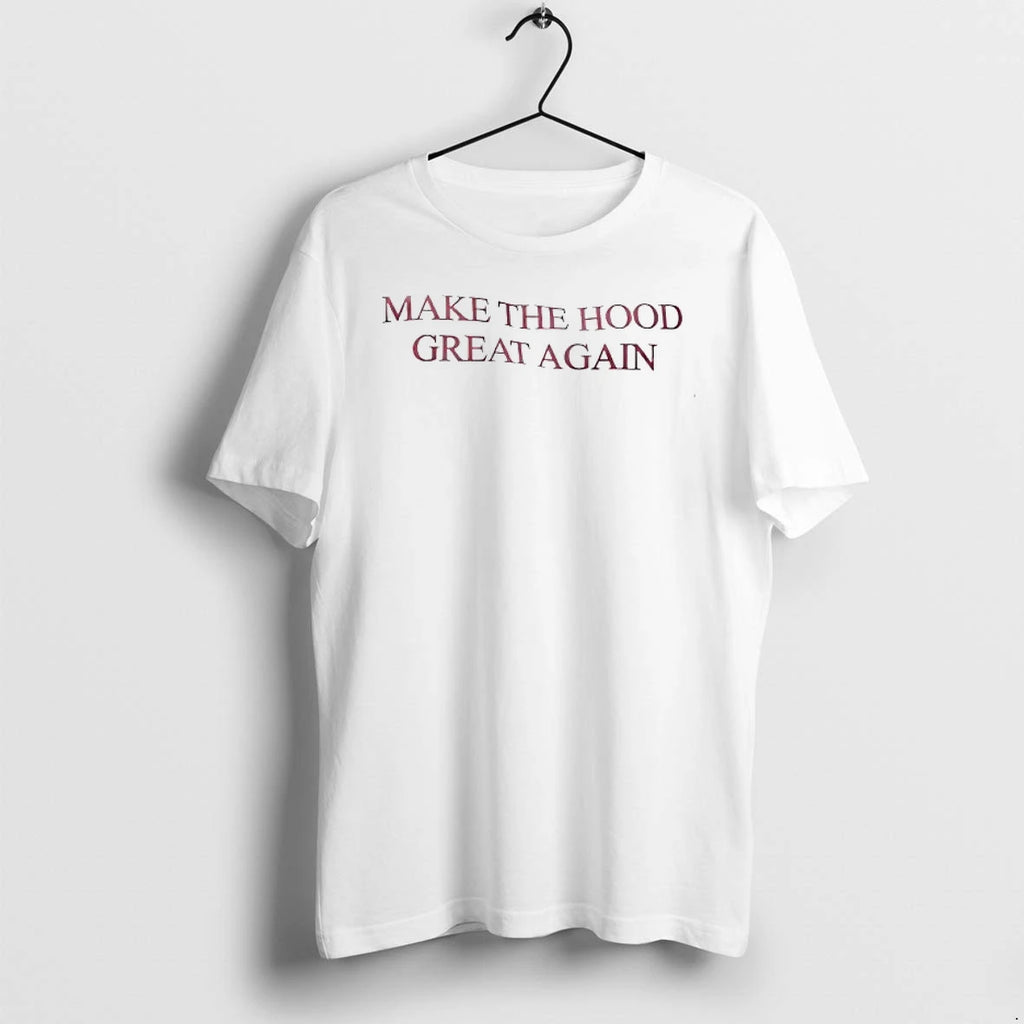 Make The Hood Great Again Tshirts Sweater