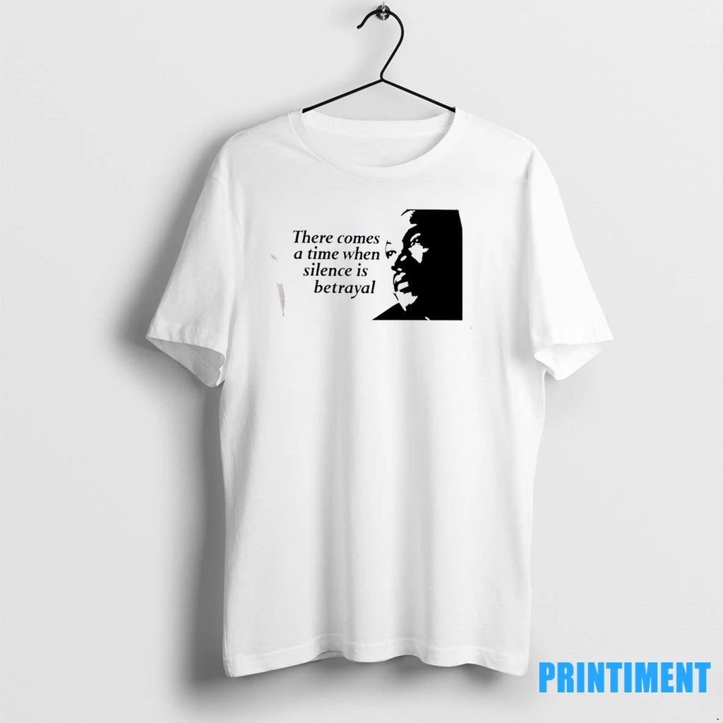 Martin Luther King Jr There Comes A Time When Silence Is Betrayal Tshirts Sweater