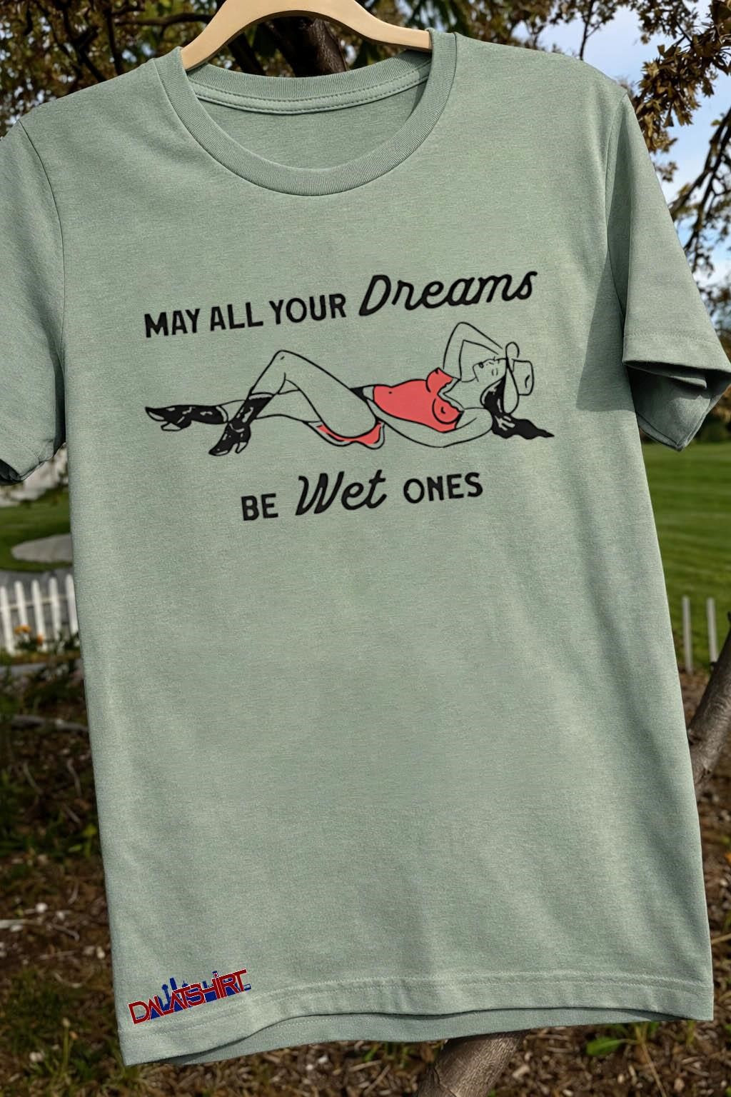 May All Your Dreams Be Wet Ones Pinup Cowgirl shirt