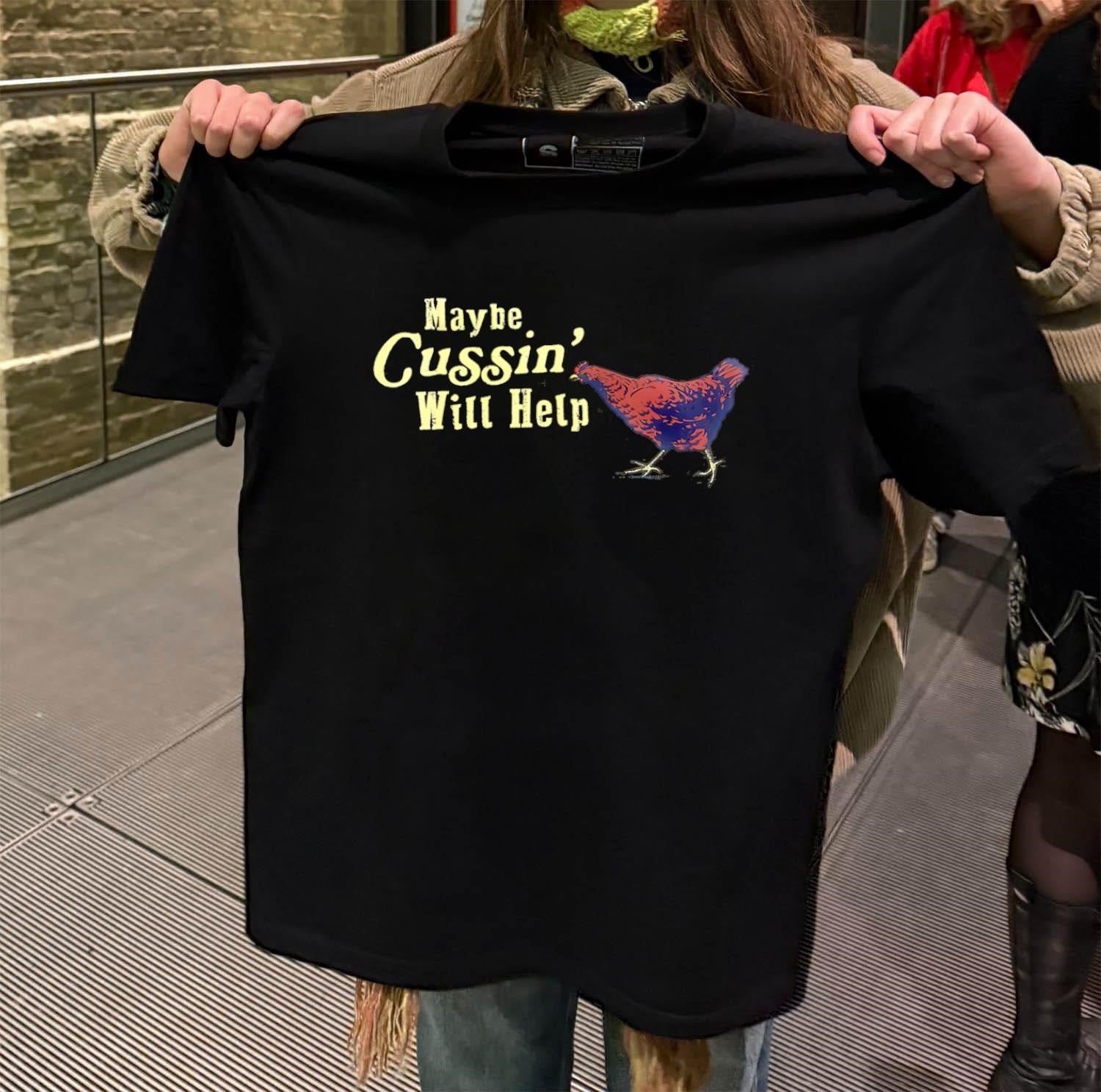 Maybe Cussin’ Will Help Brown Chicken Graphic shirt