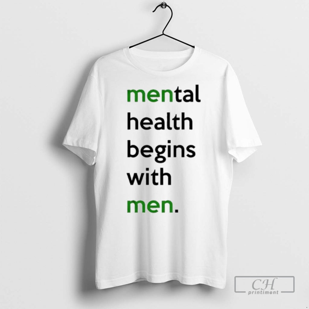 Mental Health Begins With Men T Shirts