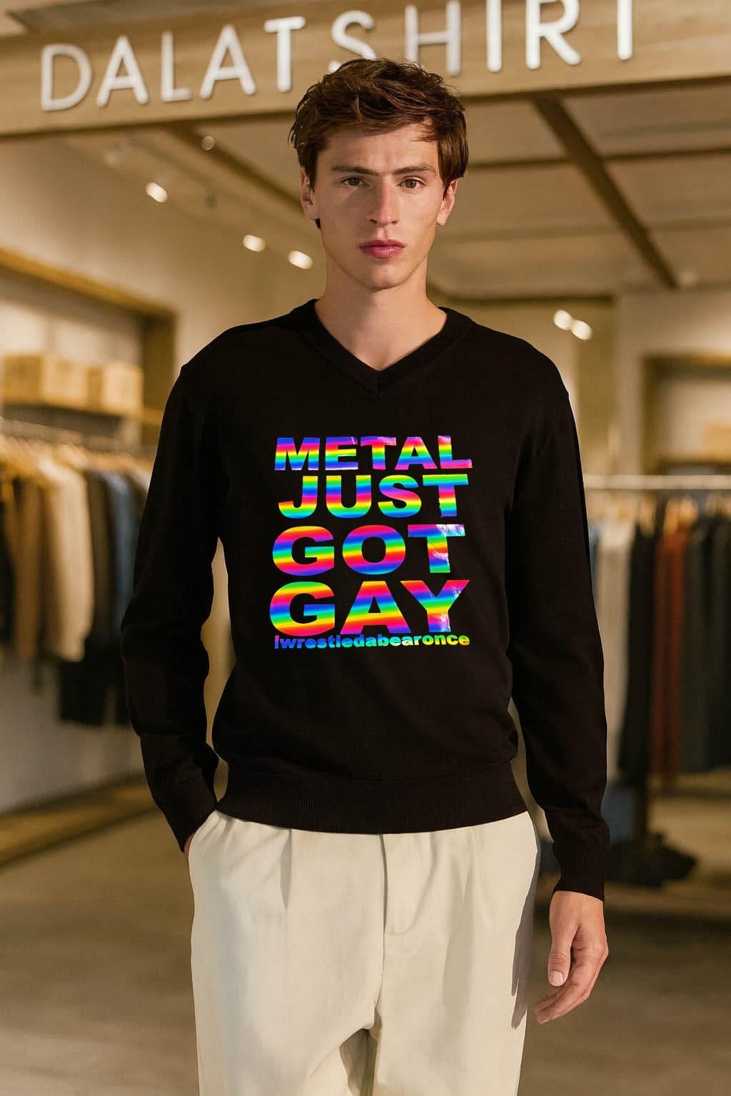 Metal Just Got Gay Iwrestledabearonce Rainbow shirt
