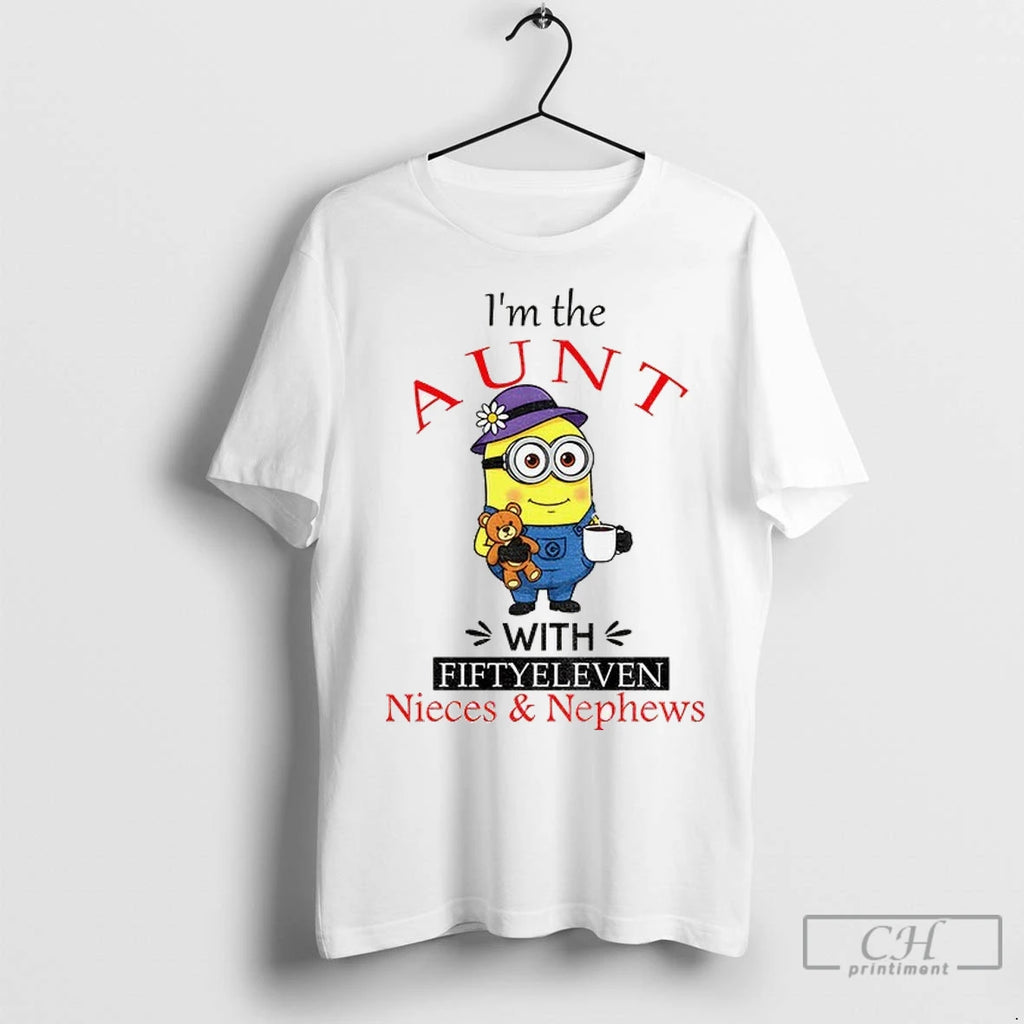 Minion Im The Aunt With Fifty Eleven Nieces And Nephews T Shirts