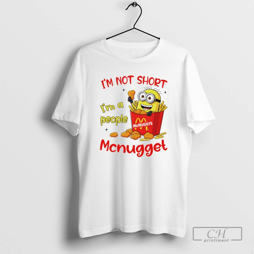 Minion Mcdonald Mcnuggts Im Not Sjort Im A People T Shirts